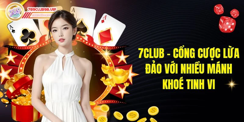 7club - Cổng Cược Lừa Đảo Với Nhiều Mánh Khoé Tinh Vi