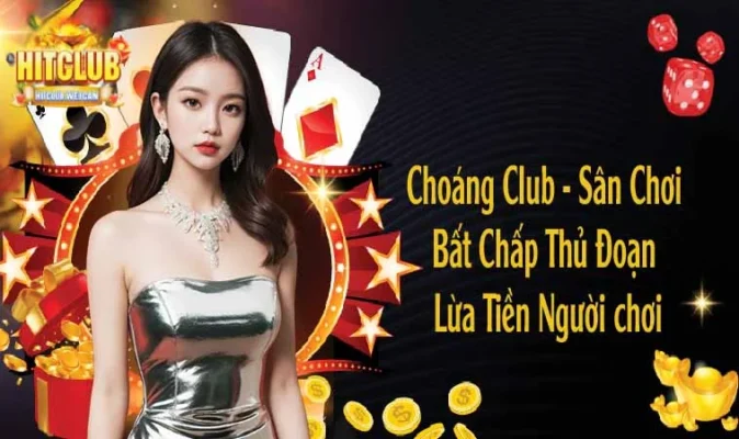 Choáng Club - Sân Chơi Bất Chấp Thủ Đoạn Lừa Tiền Người chơi