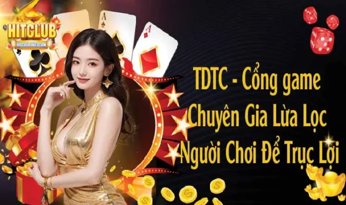 TDTC - Cổng game Chuyên Gia Lừa Lọc Người Chơi Để Trục Lợi