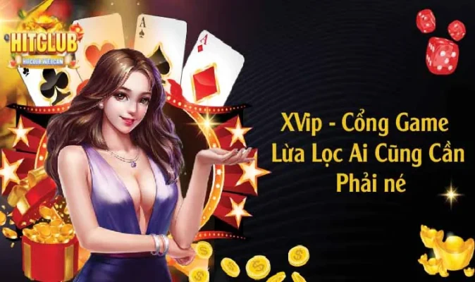 XVip - Cổng Game Chuyên Lừa Lọc Ai Cũng Cần Phải né