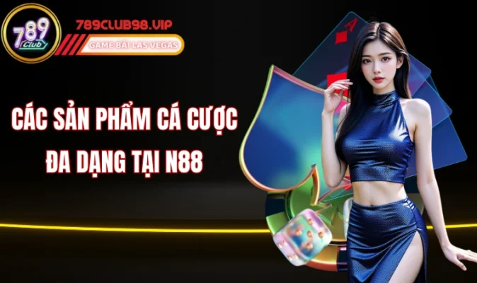 Các sản phẩm cá cược đa dạng tại N88