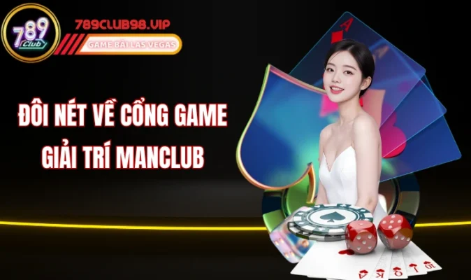 Đôi nét về cổng game giải trí Manclub 