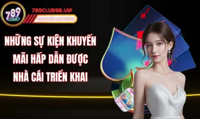 Những sự kiện khuyến mãi hấp dẫn được nhà cái triển khai