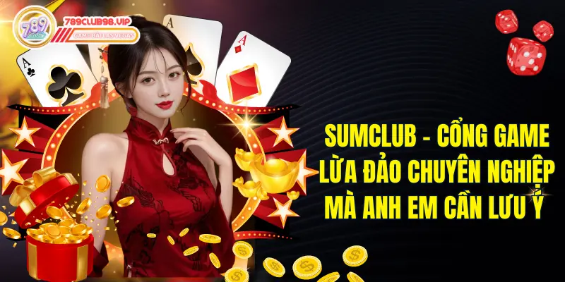 Sumclub - Cổng Game Lừa Đảo Chuyên Nghiệp Mà Bạn Nên Lưu Ý